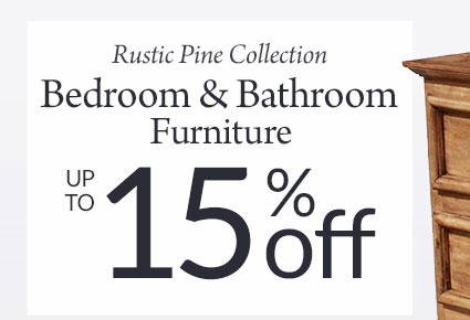 10%-15% Off Rustic Pine Bedroom & Bathroom Furniture