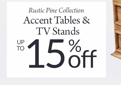 10%-15% Off Rustic Pine Occasional Tables & TV Stands