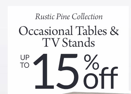 10%-15% Off Rustic Pine Occasional Tables & TV Stands