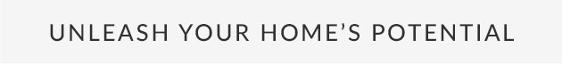 Unleash Your Home’s Potential