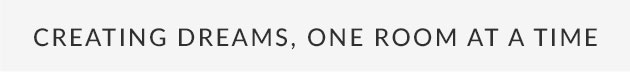 Creating Dreams, One Room At A Time