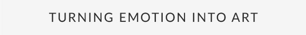 Turning Emotion Into Art