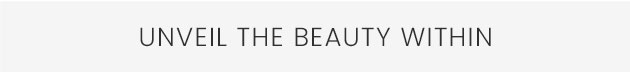 Unveil the Beauty Within