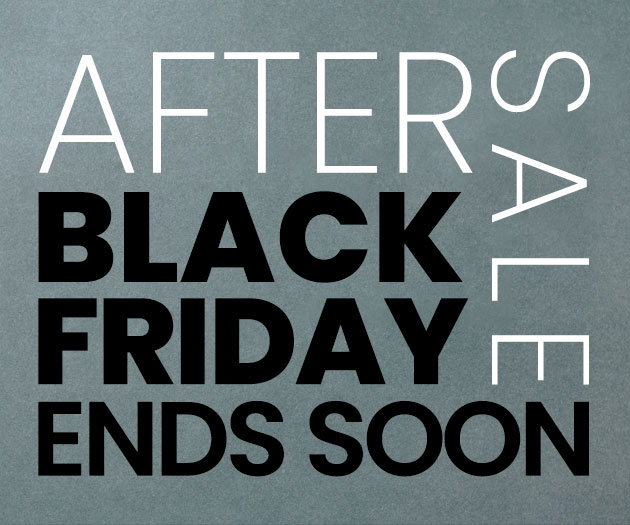 After Black Friday Sale Ends Soon!