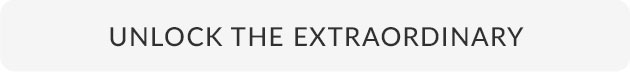 Unlock the Extraordinary