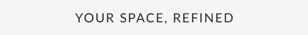 Your Space, Refined