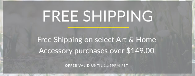 Free Shipping on select Art & Home Accessory purchases over $149.