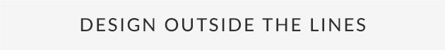 Design Outside the Lines