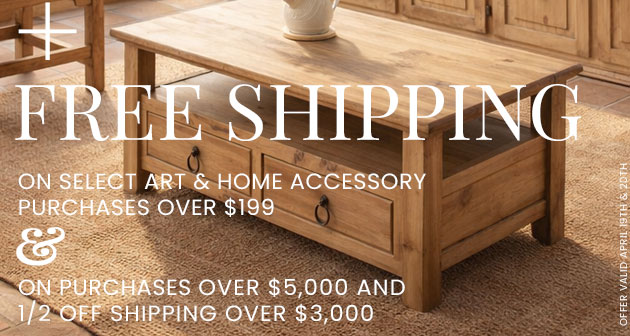 Free Shipping on select Art & Home Accessory purchases over $199.00. Free Shipping over $5,000 & 1/2 Off Shipping over $3,000.