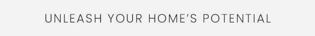 Unleash Your Home’s Potential