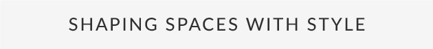 Shaping Spaces With Style