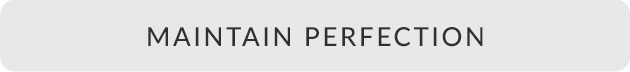 Maintain Perfection