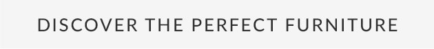 Discover the Perfect Furniture