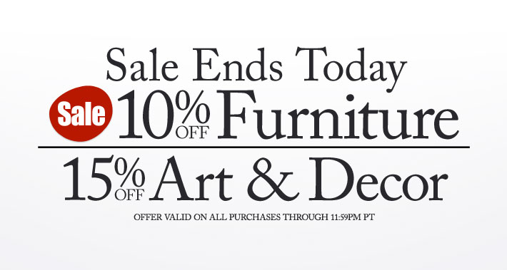 Ends Today: 10% Off Furniture plus 15% Off Art and Decor