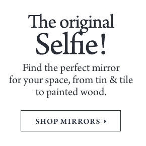 The original Selfie! Find the perfect mirror for your space, from tin and tile to painted wood.