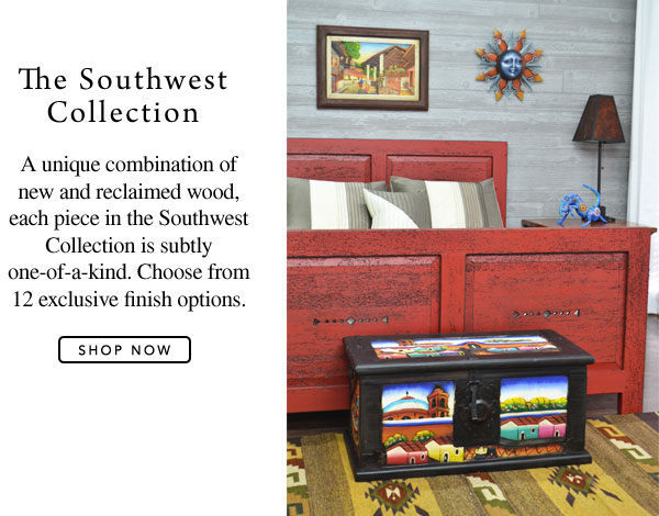 Southwest Furniture Collection - A unique combination of new and reclaimed wood, each piece in the Southwest Collection is subtly one-of-a-kind. Choose from 12 exclusive finish options.