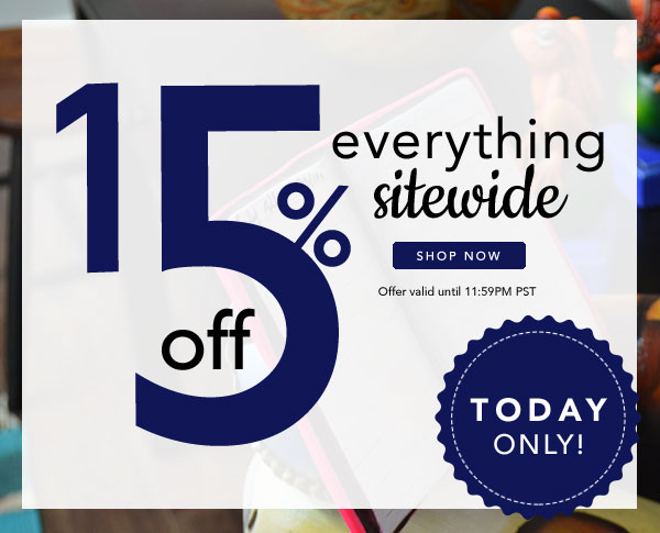 Today Only! 15% Off Everything Sitewide