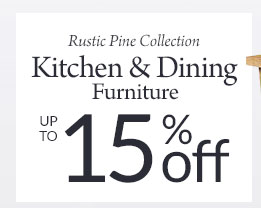 10%-15% Off Rustic Pine Kitchen & Dining Room Furniture
