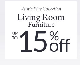 10%-15% Off Rustic Pine Living Room Furniture