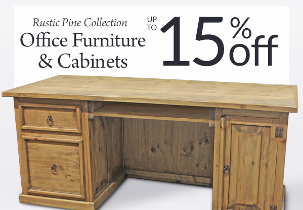 10%-15% Off Rustic Pine Cabinets & Office Furniture