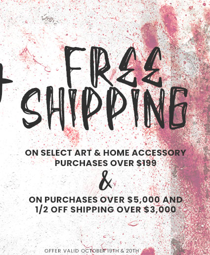 Free Shipping on select art & home accessory purchases over $199 & all orders over $5,000 (restrictions apply)